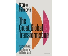 KNYGA Milanovic, Branko Great Global Transformation: National Market Liberalism in a Multipolar World