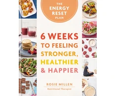 KNYGA Millen, Rosie Energy Reset Plan: 6 Weeks to Feeling Stronger, Healthier &amp; Happier