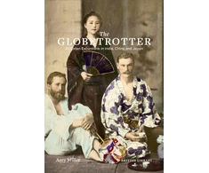 KNYGA Miller Amy Globetrotter: Victorian Excursions in India, China and Japan
