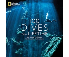 KNYGA Miller, Carrie; Skerry, Brian 100 Dives of a Lifetime: The World's Ultimate Underwater Destinations