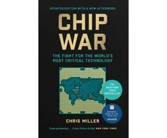 KNYGA Miller Chris Chip War: The Fight for the World's Most Critical Technology