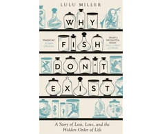 KNYGA Miller Lulu Why Fish Don't Exist: A Story of Finding Our Way in a Chaotic World