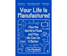 KNYGA Minshall Tim Your Life Is Manufactured: How the World is Made and How We Can Do it Better