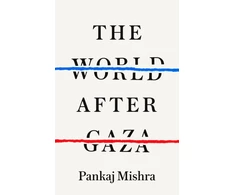 KNYGA Mishra, Pankaj World After Gaza