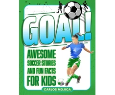 KNYGA Mojica, Carlos Goal!: Awesome Soccer Stories and Fun Facts for Kids