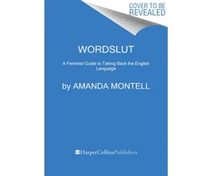 KNYGA Montell Amanda Wordslut: A Feminist Guide to Taking Back the English Language