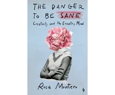 KNYGA Montero Rosa Danger to be Sane: Creativity and the Eccentric Mind