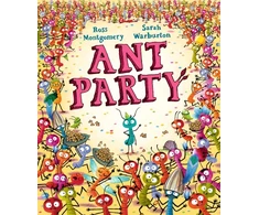 KNYGA Montgomery, Ross Ant Party: A funny bug-filled picture book of community, friendship and surprises by the bestselling author of I AM REBEL, Waterstones Children's Book of the Year