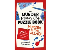 KNYGA Moore, Dr Gareth; Ayres, Laura Jayne Murder Mystery Club Puzzle Book: Murder in the Village: Over 70 Killer Conundrums. One Case to Solve