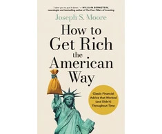 KNYGA Moore Joseph How to Get Rich the American Way: Classic financial advice that worked and didn’t, throughout time (The International edition of How to Get Rich in American History)
