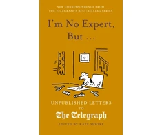 KNYGA Bookshop Moore Kate I'm No Expert, But ...: Unpublished Letters to the Daily Telegraph vol. 17