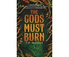 KNYGA Moore, T.R. Gods Must Burn