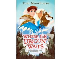KNYGA Moorhouse, Tom Where the Dragon Waits