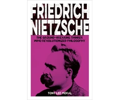 KNYGA Moral, Tony Lee Friedrich Nietzsche: The Ground-breaking Thinker Who Revolutionized Philosophy