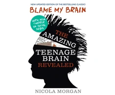 KNYGA Nicola Morgan Morgan Nicola Blame My Brain: the Amazing Teenage Brain Revealed: The ultimate bestselling guide to teenage behaviour and mental health, packed with advice for teens and parents to boost empathy and wellbeing