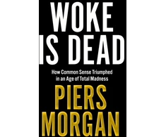 KNYGA Morgan, Piers Woke Is Dead: How Common Sense Triumphed in an Age of Total Madness