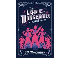 KNYGA Morgenstein J A League of Dangerous Young Ladies