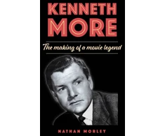 KNYGA Morley Nathan Kenneth More: The Making of a Movie Legend