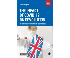 KNYGA Janice Morphet Morphet, Janice (University College London) Impact of COVID-19 on Devolution: Recentralising the British State Beyond Brexit?