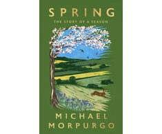 KNYGA Morpurgo, Michael Spring: The uplifting memoir of springtime joy - an instant Sunday Times bestseller