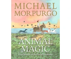 KNYGA Morpurgo Sir Michael Animal Magic: Four Stories of the Great Outdoors: A beautifully illustrated gift book from Michael Morpurgo, author of the international phenomenon WAR HORSE, perfect for ages 8,9, 10, 11