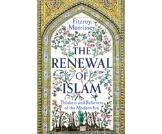 KNYGA Morrissey Fitzroy Renewal of Islam: Thinkers and Believers of the Modern Era