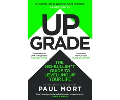 KNYGA Mort, Paul Upgrade: The No-Bullsh*t Guide to Levelling Up Your Life
