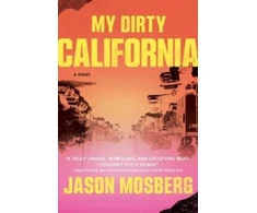 KNYGA Mosberg Jason My Dirty California: A Novel