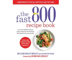 KNYGA Mosley, Dr Clare Bailey Fast 800 Recipe Book: Low-carb, Mediterranean style recipes for intermittent fasting and long-term health