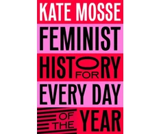 KNYGA Mosse, Kate Feminist History for Every Day of the Year