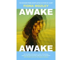 KNYGA Mozley, Fiona Awake Awake: the new novel from the Booker-shortlisted author of Elmet