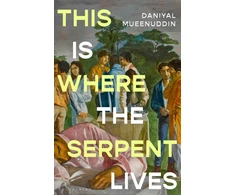 KNYGA Mueenuddin, Daniyal This is Where the Serpent Lives: ‘Set to be a standout novel of 2026’ (Guardian) from a prizewinning ‘literary magician’ (The Times)