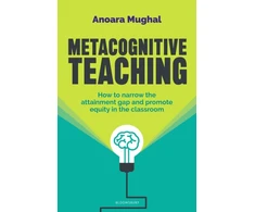 KNYGA Mughal Anoara Metacognitive Teaching: How to narrow the attainment gap and promote equity in the classroom