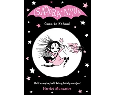 KNYGA Muncaster, Harriet (, Barton le Clay, Bedfordshire, UK) Isadora Moon Goes to School