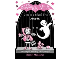 KNYGA Muncaster, Harriet (, Barton le Clay, Bedfordshire, UK) Isadora Moon Goes on a School Trip