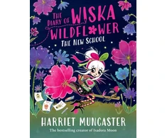 KNYGA Muncaster Harriet Diary of Wiska Wildflower: The New School (From the creator of Isadora Moon, Harriet Muncaster)