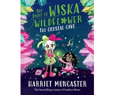 KNYGA Muncaster, Harriet Diary of Wiska Wildflower: The Crystal Cave-New bestselling 7+ series from the creator of Isadora Moon, told in diary format!