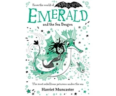 KNYGA Muncaster Harriet Emerald and the Sea Dragon: Mermaids and magic from the bestselling creator of Isadora Moon!