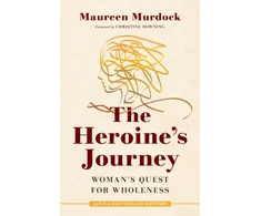 KNYGA Murdock Maureen Heroine's Journey: Woman's Quest for Wholeness