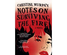 KNYGA Murphy Christine Notes on Surviving the Fire: A razor-sharp, darkly funny literary novel about male violence, a woman's vengeance, and whether killing can ever be justified