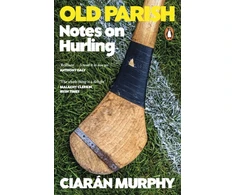 KNYGA Murphy Ciaran Old Parish: Notes on Hurling