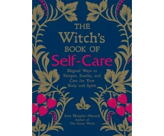 KNYGA Murphy-Hiscock, Arin Witch's Book of Self-Care: Magical Ways to Pamper, Soothe, and Care for Your Body and Spirit