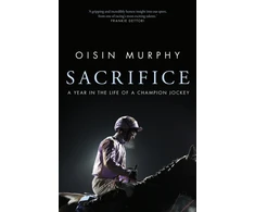 KNYGA Oisin Murphy Murphy Oisin Sacrifice: A Year in the Life of a Champion Jockey