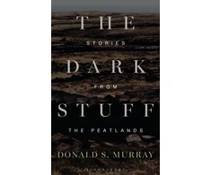 KNYGA Murray, Donald S. Dark Stuff: Stories from the Peatlands
