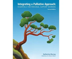 KNYGA Katherine Murray Murray Katherine Integrating a Palliative Approach: Essentials for Personal Support Workers; Second Edition