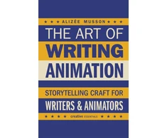 KNYGA Musson Alizee Art of Writing Animation: Storytelling Craft for Writers &amp; Animators