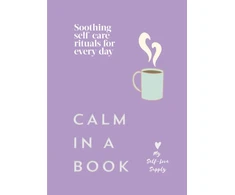 KNYGA Calm in a Book: Soothing self-care rituals for every day