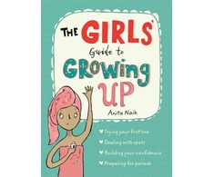KNYGA Naik, Anita The Girls' Guide to Growing Up: The Puberty Guide for Girls