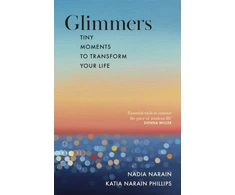 KNYGA Narain, Nadia; Phillips, Katia Narain Glimmers: tiny moments to transform your life