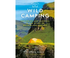 KNYGA Neale, Stephen (University of Exeter, UK) Wild Camping 3rd edition: Exploring and Sleeping in the Wilds of Britain and Ireland